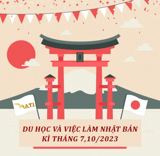 TUYỂN SINH DU HỌC VÀ VIỆC LÀM NHẬT BẢN KỲ THÁNG 7,10/2023